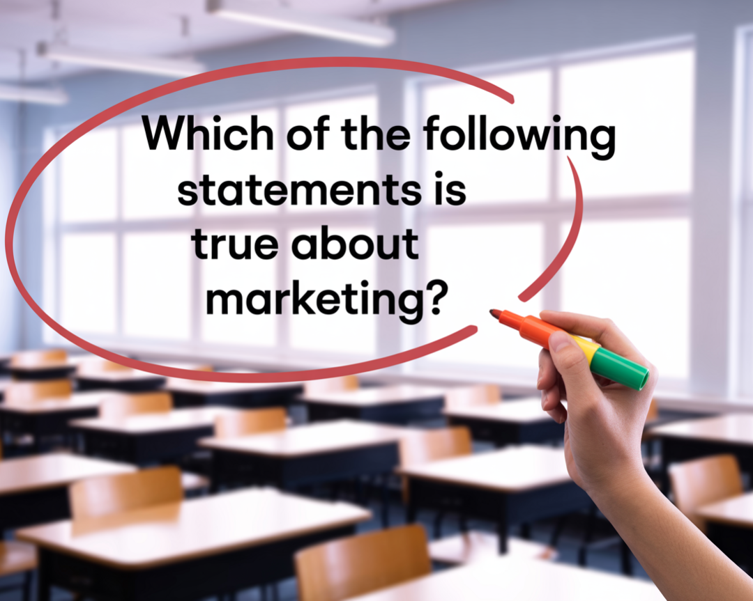 Which of the Following Statements Is True About Marketing?