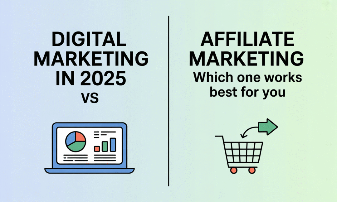 digital-marketing-vs-affiliate-marketing-in-2025-which-one-works-best-for-you