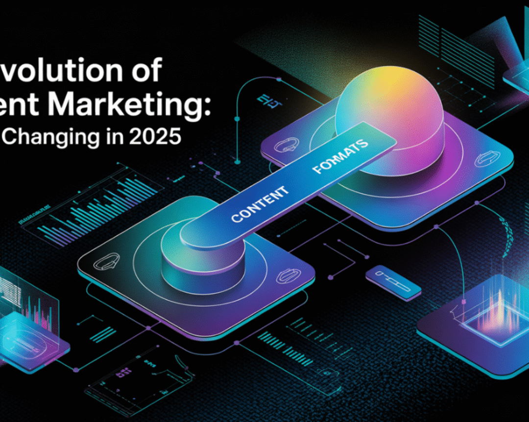 The Evolution of Content Marketing: How It’s Changing in 2025